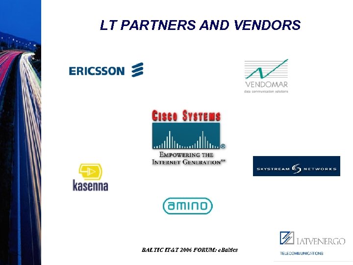 LT PARTNERS AND VENDORS BALTIC IT&T 2006 FORUM: e. Baltics 