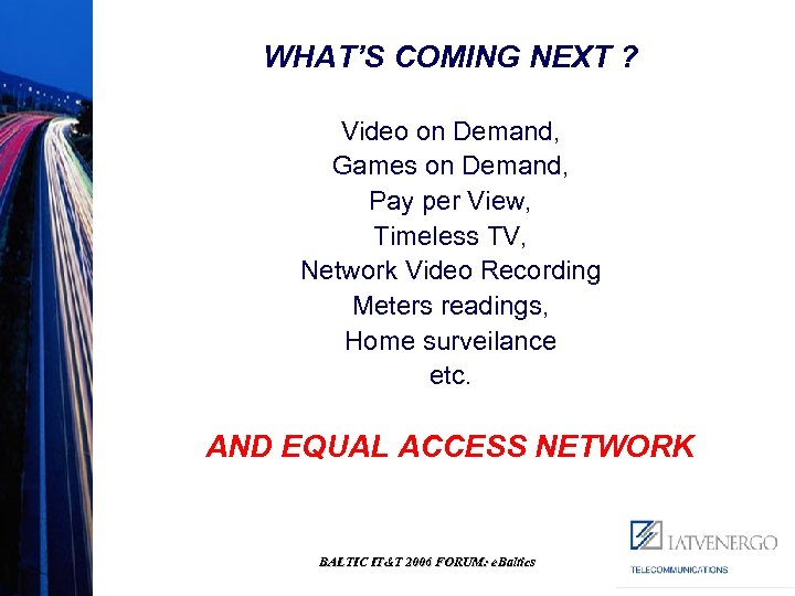 WHAT’S COMING NEXT ? Video on Demand, Games on Demand, Pay per View, Timeless