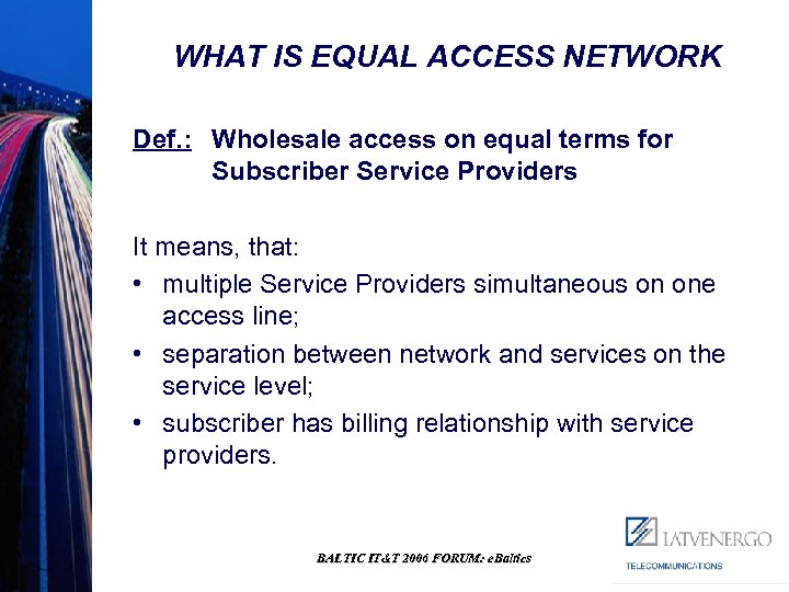 WHAT IS EQUAL ACCESS NETWORK Def. : Wholesale access on equal terms for Subscriber