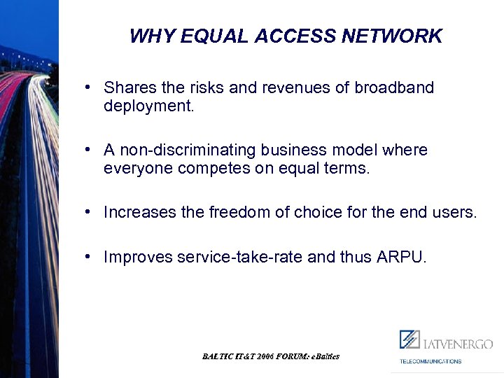 WHY EQUAL ACCESS NETWORK • Shares the risks and revenues of broadband deployment. •