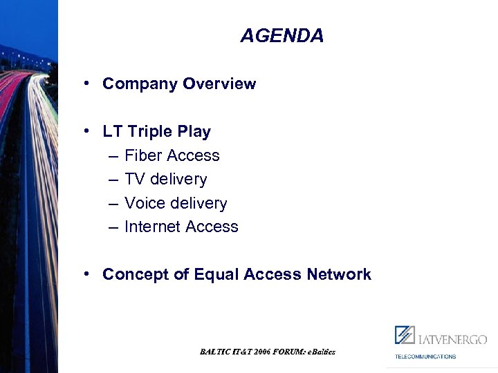 AGENDA • Company Overview • LT Triple Play – Fiber Access – TV delivery