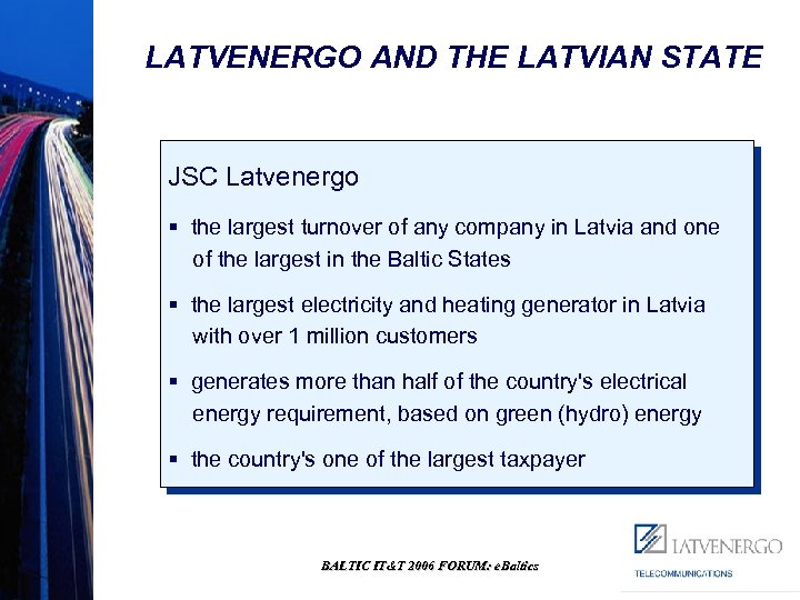 LATVENERGO AND THE LATVIAN STATE JSC Latvenergo § the largest turnover of any company