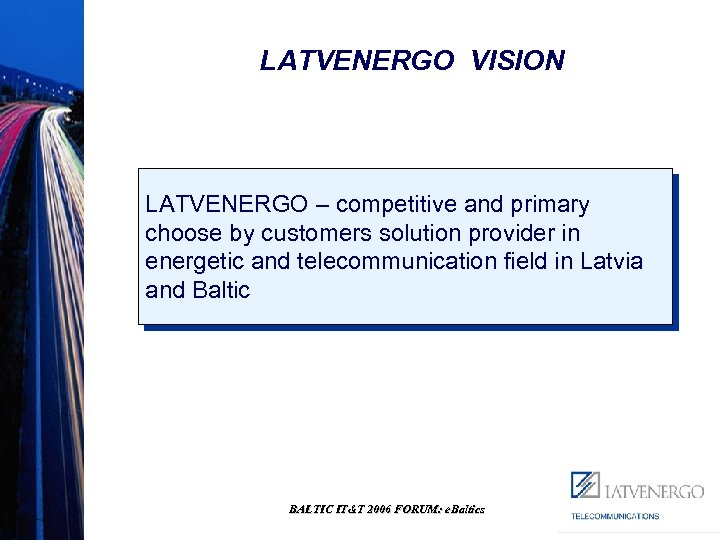 LATVENERGO VISION LATVENERGO – competitive and primary choose by customers solution provider in energetic