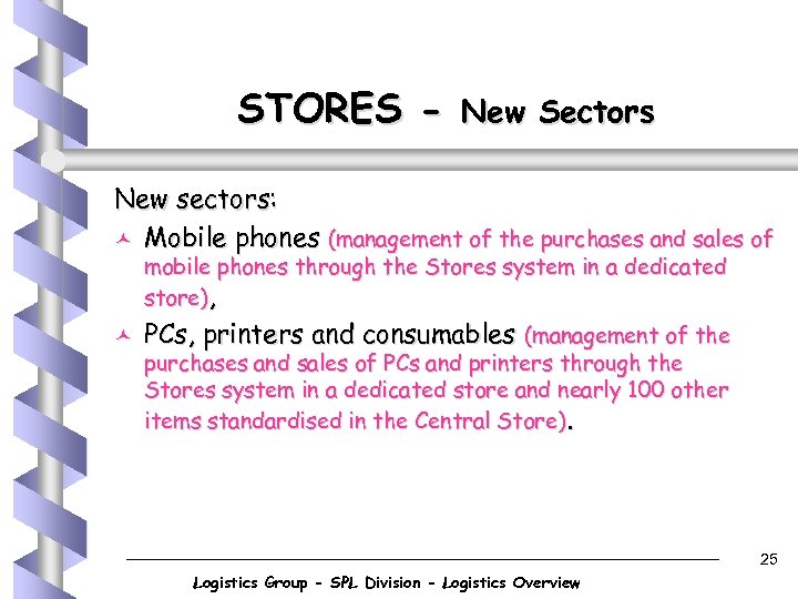 STORES - New Sectors New sectors: © Mobile phones (management of the purchases and