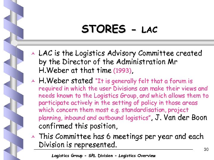 STORES © © © LAC is the Logistics Advisory Committee created by the Director