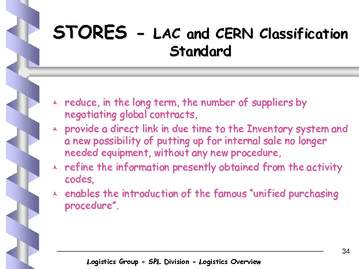 STORES - © © LAC and CERN Classification Standard reduce, in the long term,