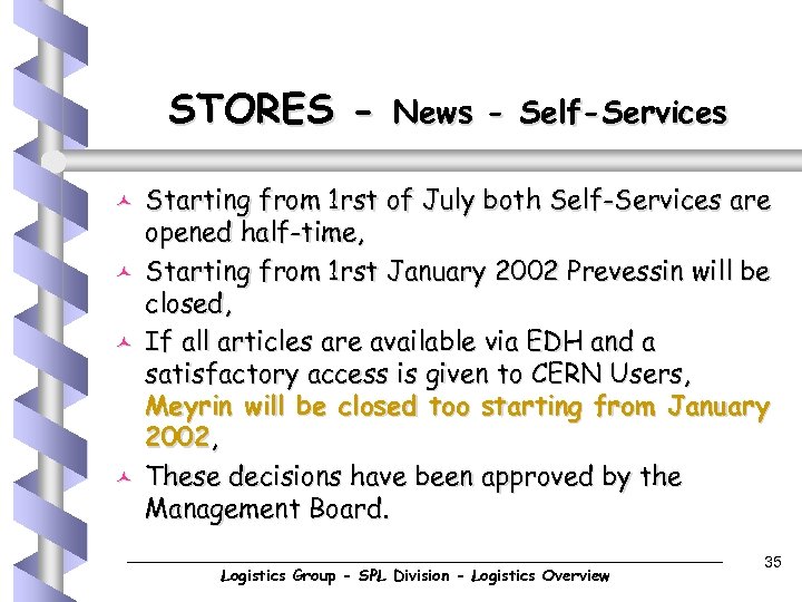 STORES © © News - Self-Services Starting from 1 rst of July both Self-Services