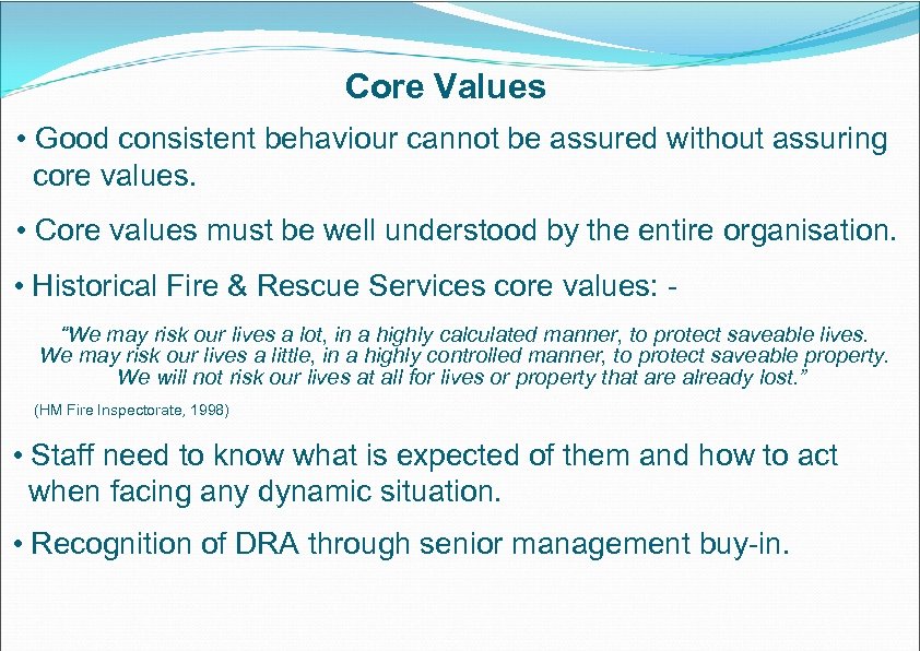 Core Values • Good consistent behaviour cannot be assured without assuring core values. •