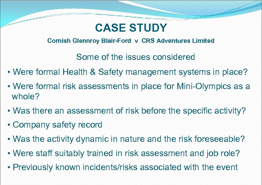 CASE STUDY Cornish Glennroy Blair-Ford v CRS Adventures Limited Some of the issues considered