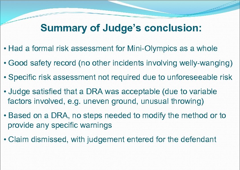 Summary of Judge’s conclusion: • Had a formal risk assessment for Mini-Olympics as a