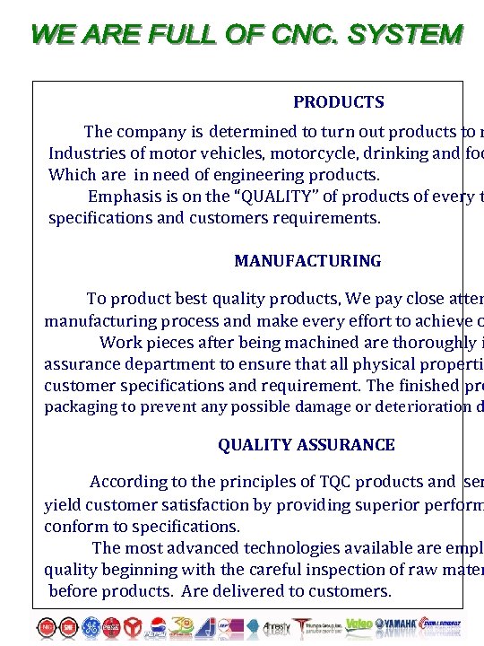 PRODUCTS The company is determined to turn out products to m Industries of motor