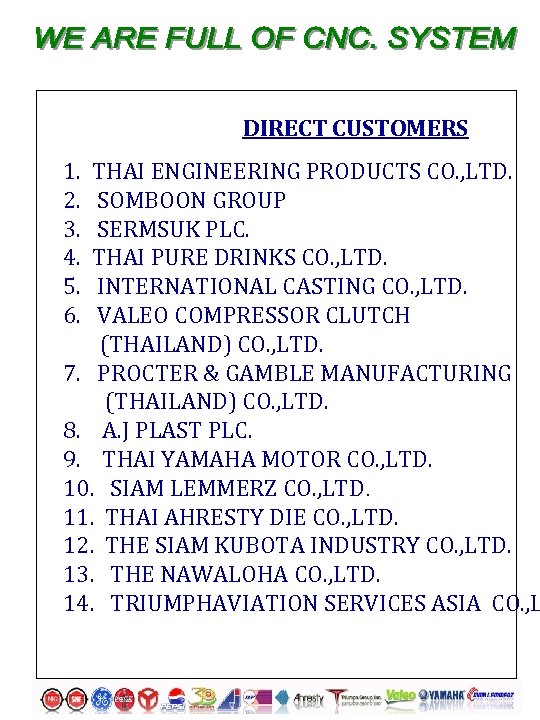 DIRECT CUSTOMERS 1. 2. 3. 4. 5. 6. THAI ENGINEERING PRODUCTS CO. , LTD.