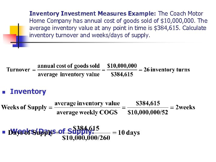 Inventory Investment Measures Example: The Coach Motor Home Company has annual cost of goods