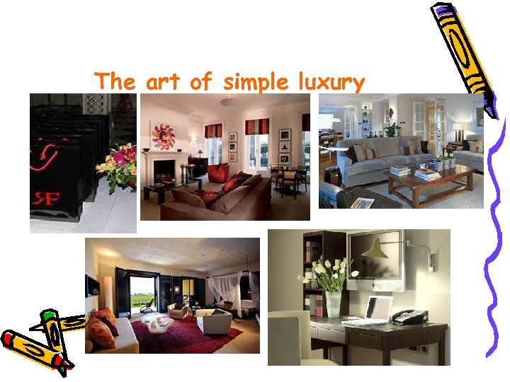 The art of simple luxury 