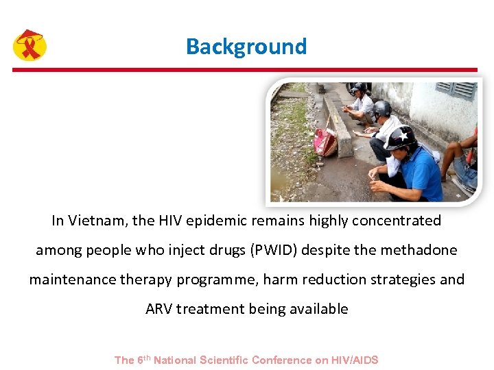 Background In Vietnam, the HIV epidemic remains highly concentrated among people who inject drugs