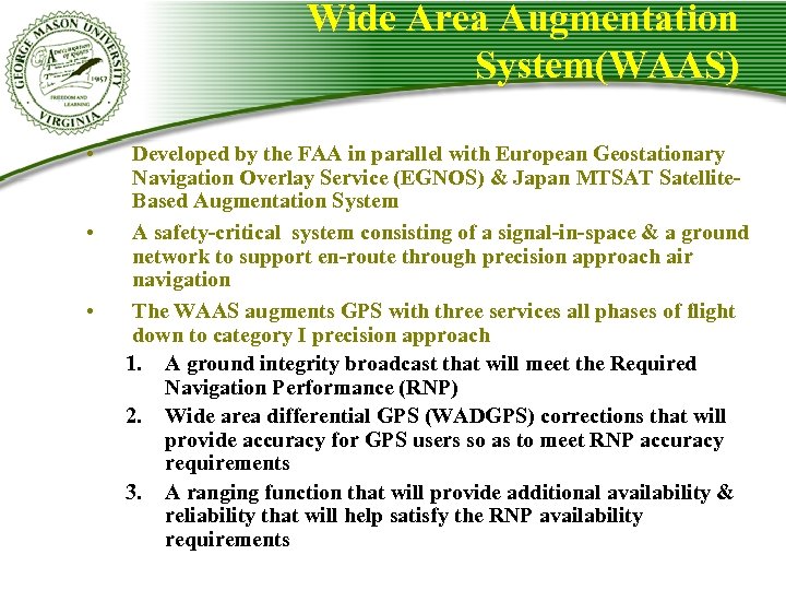 Wide Area Augmentation System(WAAS) • • • Developed by the FAA in parallel with