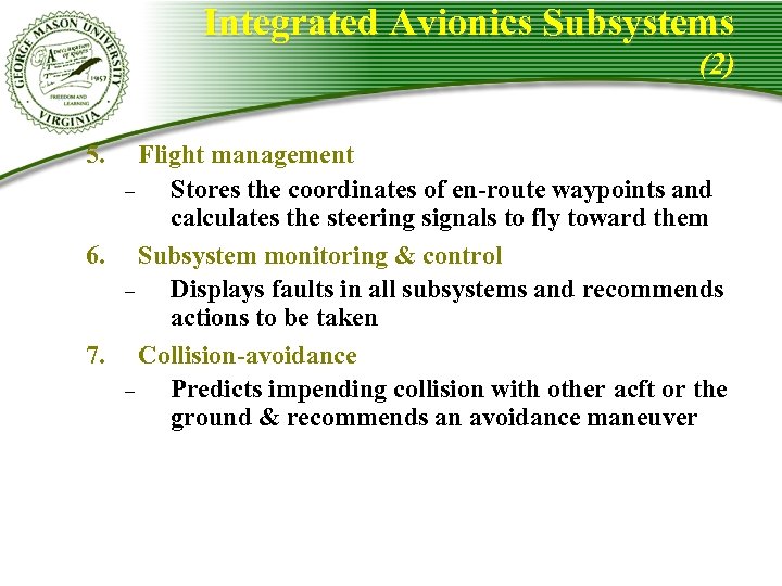 Integrated Avionics Subsystems (2) 5. Flight management – Stores the coordinates of en-route waypoints