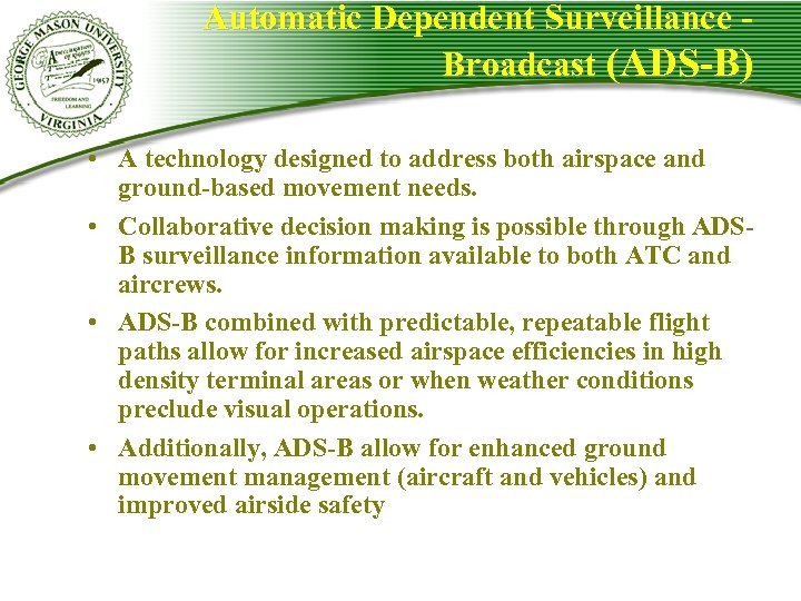 Automatic Dependent Surveillance Broadcast (ADS-B) • A technology designed to address both airspace and