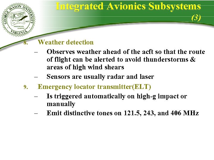 Integrated Avionics Subsystems (3) Weather detection – Observes weather ahead of the acft so