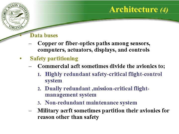 Architecture (4) • • Data buses – Copper or fiber-optics paths among sensors, computers,