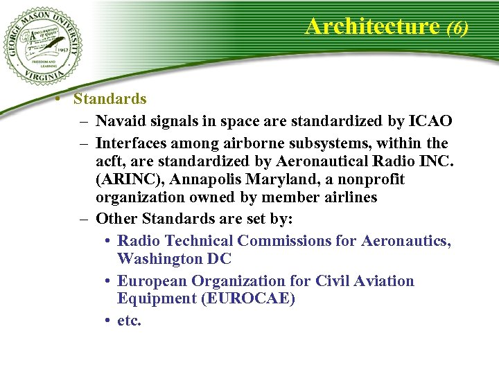 Architecture (6) • Standards – Navaid signals in space are standardized by ICAO –