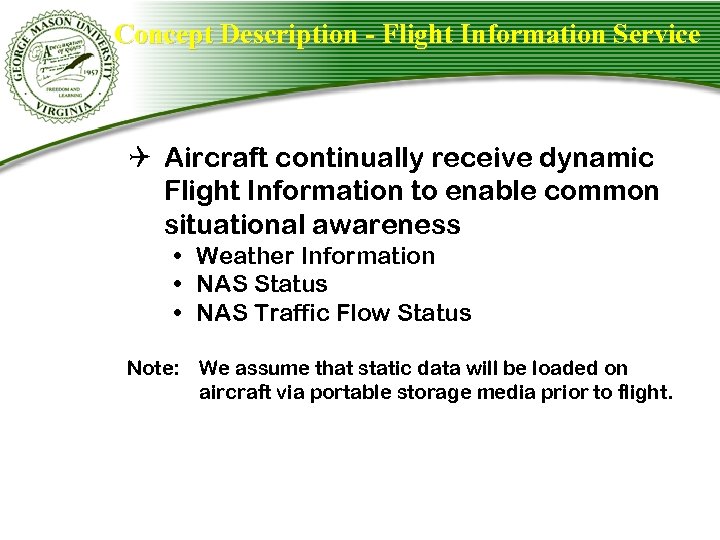 Concept Description - Flight Information Service Q Aircraft continually receive dynamic Flight Information to