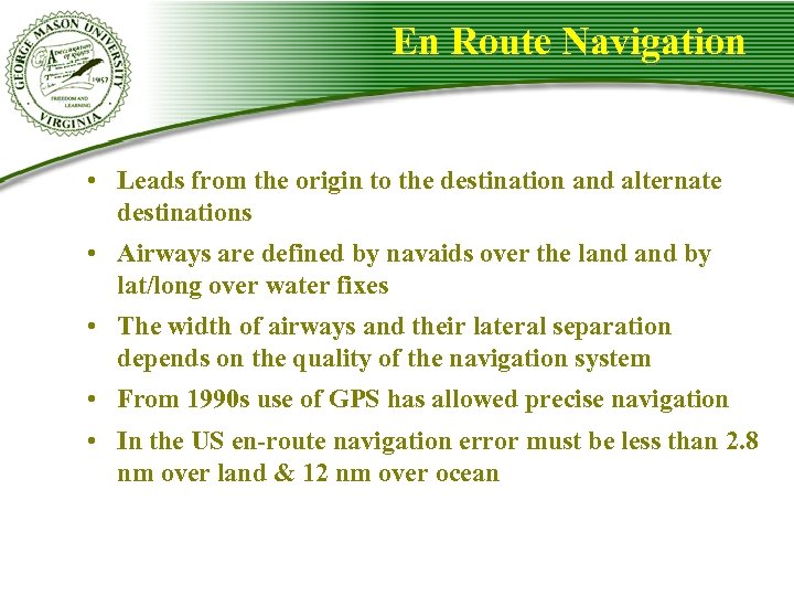 En Route Navigation • Leads from the origin to the destination and alternate destinations