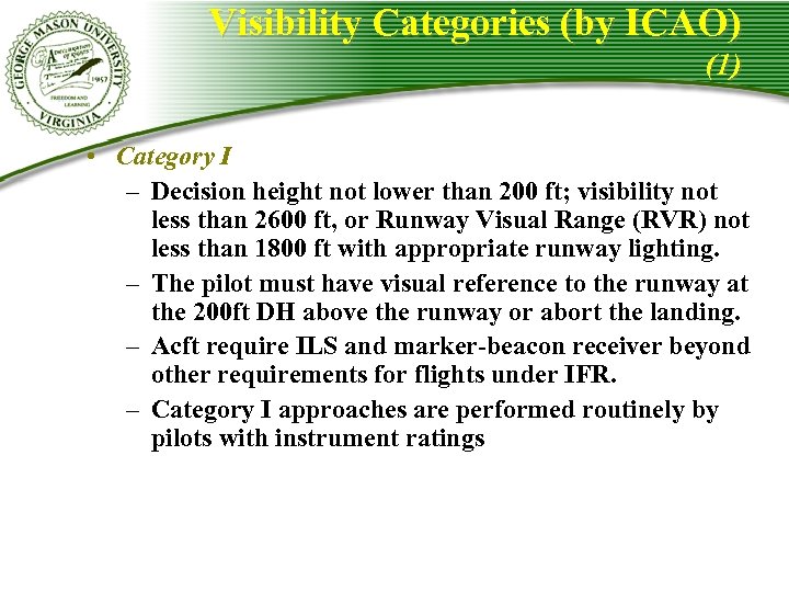 Visibility Categories (by ICAO) (1) • Category I – Decision height not lower than