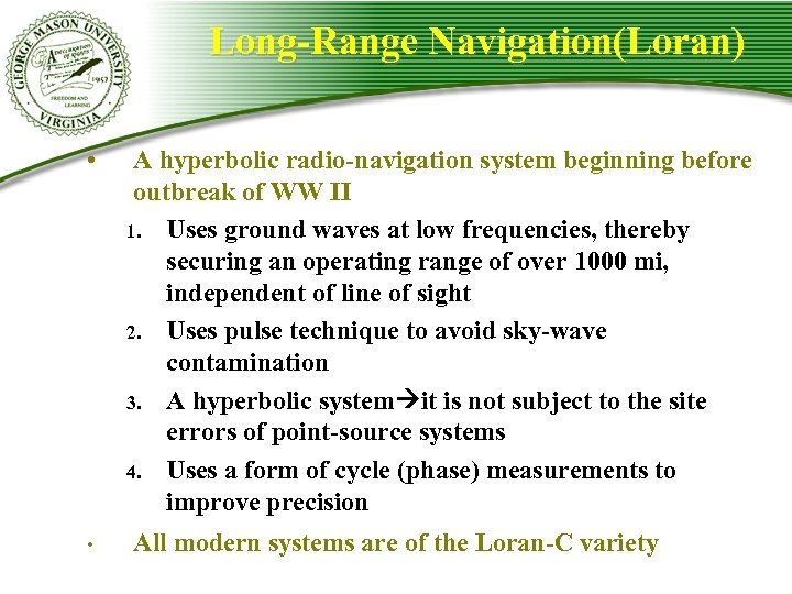 Long-Range Navigation(Loran) • • A hyperbolic radio-navigation system beginning before outbreak of WW II