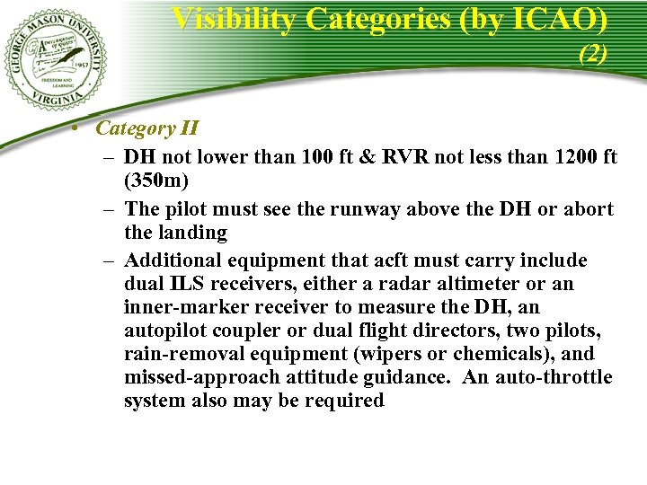 Visibility Categories (by ICAO) (2) • Category II – DH not lower than 100
