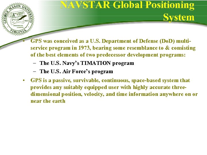 NAVSTAR Global Positioning System • GPS was conceived as a U. S. Department of