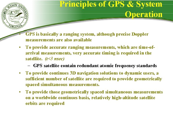 Principles of GPS & System Operation • GPS is basically a ranging system, although