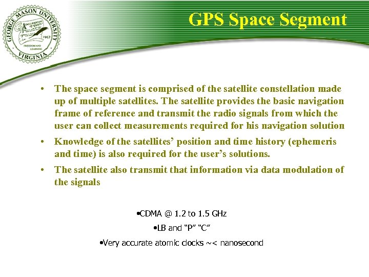 GPS Space Segment • The space segment is comprised of the satellite constellation made
