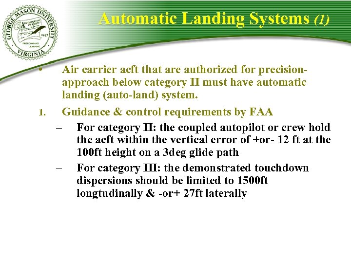 Automatic Landing Systems (1) • Air carrier acft that are authorized for precisionapproach below