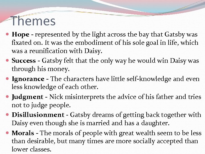 Themes Hope - represented by the light across the bay that Gatsby was fixated
