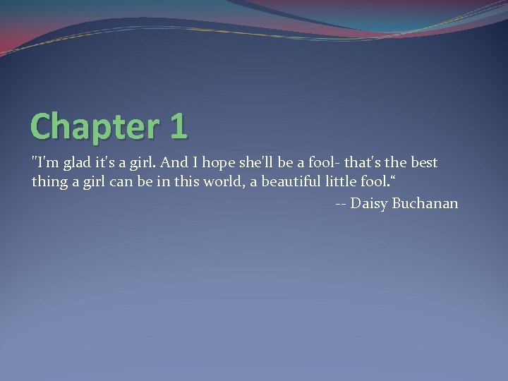 Chapter 1 "I'm glad it's a girl. And I hope she'll be a fool-