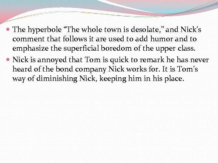  The hyperbole “The whole town is desolate, ” and Nick’s comment that follows
