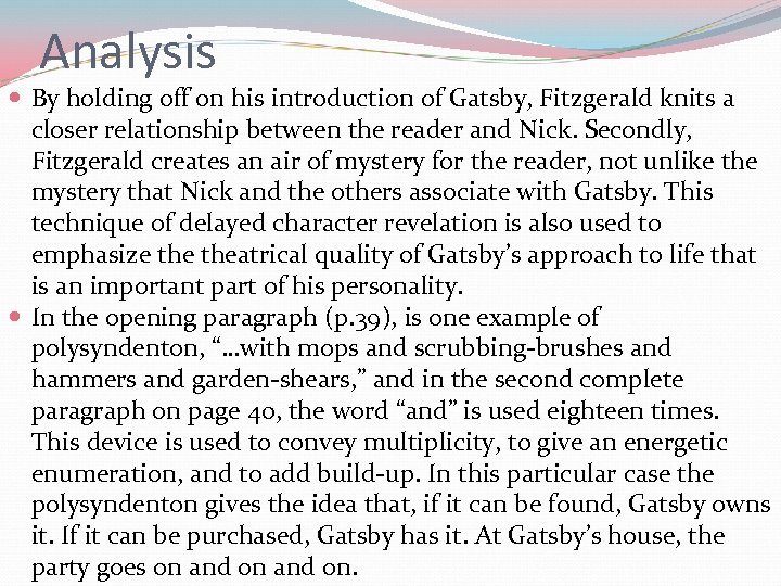 Analysis By holding off on his introduction of Gatsby, Fitzgerald knits a closer relationship
