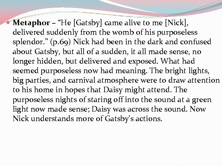  Metaphor – “He [Gatsby] came alive to me [Nick], delivered suddenly from the
