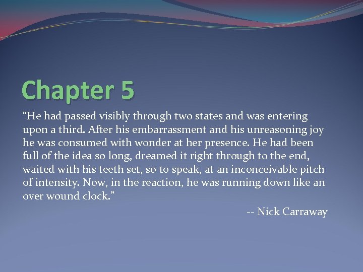 Chapter 5 “He had passed visibly through two states and was entering upon a