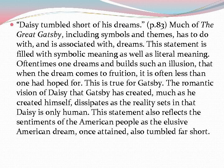 “Daisy tumbled short of his dreams. ” (p. 83) Much of The Great