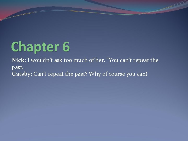 Chapter 6 Nick: I wouldn’t ask too much of her. "You can’t repeat the