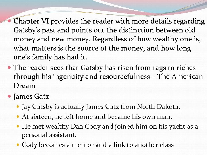  Chapter VI provides the reader with more details regarding Gatsby’s past and points