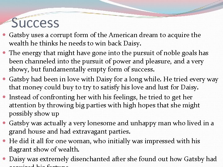 Success Gatsby uses a corrupt form of the American dream to acquire the wealth