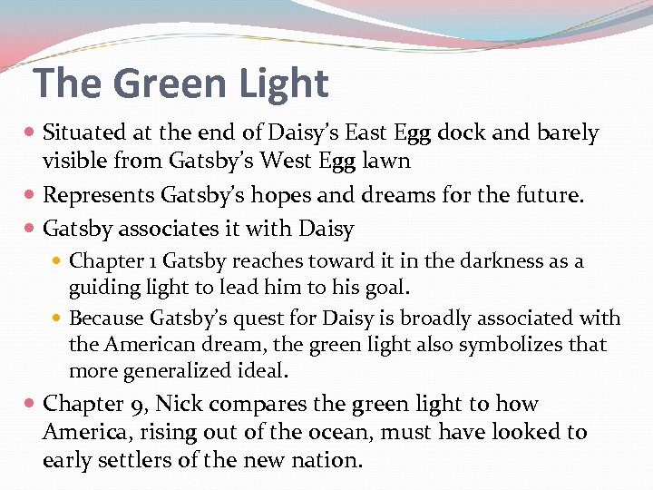 The Green Light Situated at the end of Daisy’s East Egg dock and barely