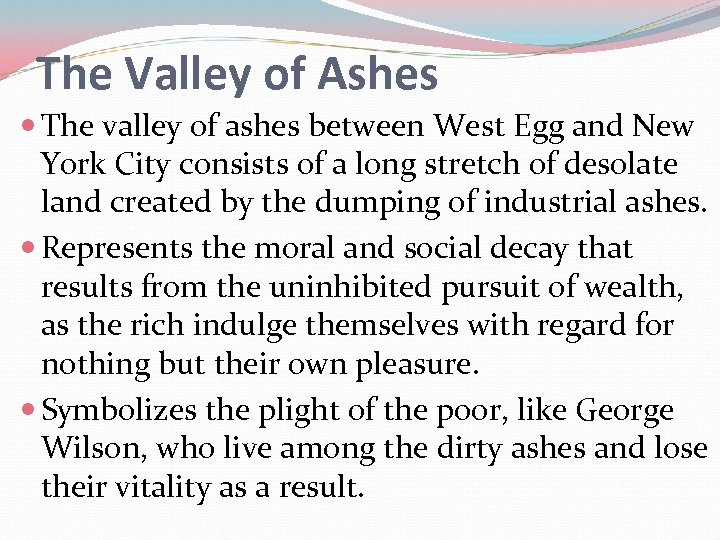 The Valley of Ashes The valley of ashes between West Egg and New York