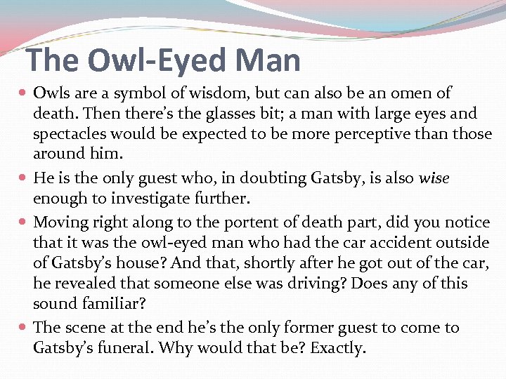 The Owl-Eyed Man Owls are a symbol of wisdom, but can also be an