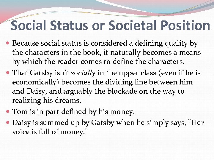 Social Status or Societal Position Because social status is considered a defining quality by