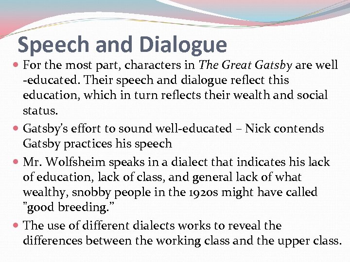 Speech and Dialogue For the most part, characters in The Great Gatsby are well