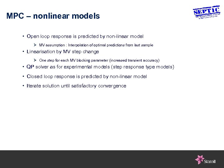 MPC – nonlinear models • Open loop response is predicted by non-linear model Ø